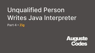 Unqualified Person Writes Java Interpreter (Part 4) ⚡ Zig