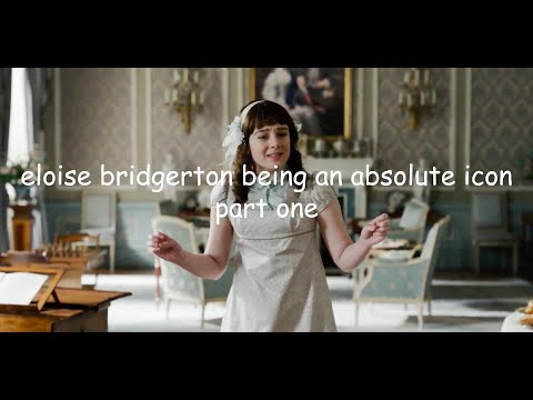 eloise bridgerton being an absolute icon for almost ten minutes straight (part one)