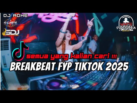 DJ BREAKBEAT FYP TIKTOK  2025 - SEMUA YANG KALIAN CARI !!!