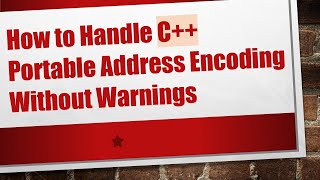 How to Handle C+ +  Portable Address Encoding Without Warnings