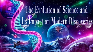 The Evolution of Science and Its Impact on Modern Discoveries