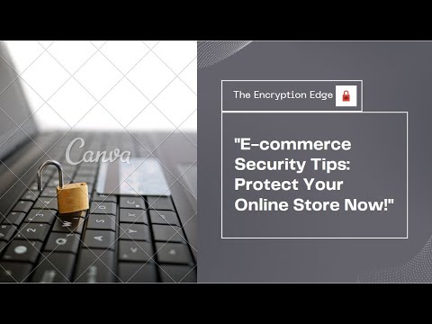 Top E-commerce Security Tips: Protect Your Business and Customers from Cyber Threats! #ecommercetips