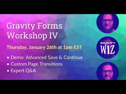 Gravity Forms Workshop IV: Advanced Save & Continue, Custom Page Transitions, Open Q&A
