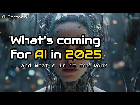 What's coming for AI in 2025? | What's in it for you | AI Factorial