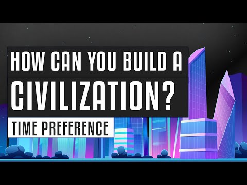 🌐 How can you build a civilization? | Time preference