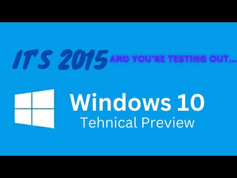 IT'S 2015, AND YOU'RE TESTING OUT WINDOWS 10