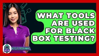 What Tools Are Used For Black Box Testing? - Next LVL Programming