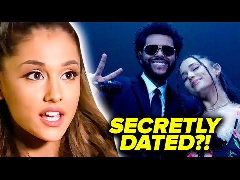 The Weeknd SECRETLY Dated Ariana Grande?