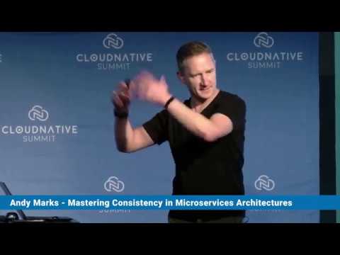 Cloud Native Summit - Mastering Consistency in Microservices Architectures by Andy Marks