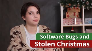 How Software Bugs Stole Christmas