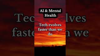 Tech Evolves Faster Than Our Minds #AI #Technology #MentalHealth