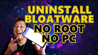 UNINSTALL BLOATWARE KAHIT WALANG PC or ROOTED PHONE | TESTED 100% METHOD NA SAFE