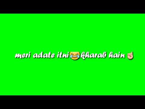 Meri Aadte itni khrab hai ki mai pani bhi piyu to log sharab samajhte hai