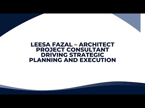 Leesa Fazal – Architect Project Consultant Driving Strategic Planning and Execution