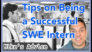 [Mike's Advice] Tips on Being a Successful Software Engineering (SWE) Intern