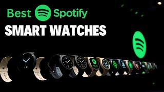 Best Smartwatches With Spotify 2025: Control & Play Spotify Offline From Watch Without Phone