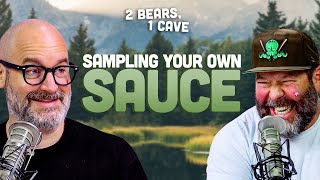 Sampling Your Own Sauce | 2 Bears, 1 Cave