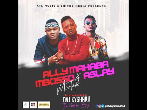 DJ KYSHAKU | ALLY MAHABA FT MBOSSO & ASLAY MIXTAPE (INTRO)