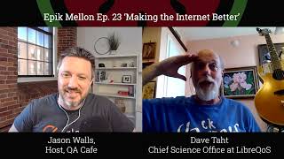 Epik Mellon - "Making the Internet Better" with Dave Taht, Chief Science Officer at LibreQoS