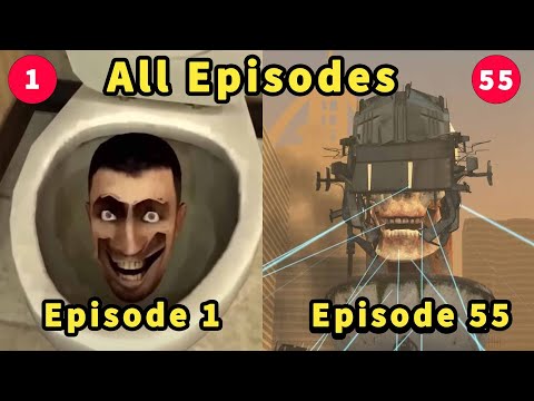 Skibidi Toilet 1 - 55 All Episodes