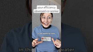 Your co-worker who loves "efficiency"