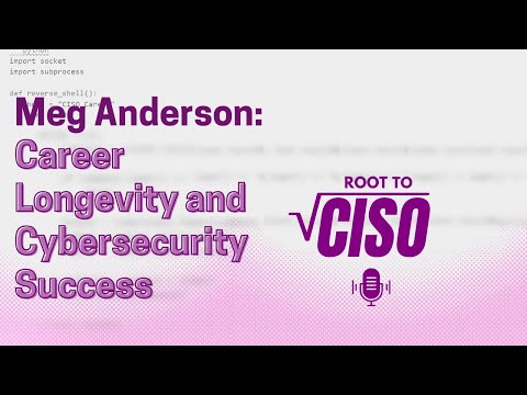 Career Longevity and Cybersecurity Success with Meg Anderson | Root To CISO Podcast