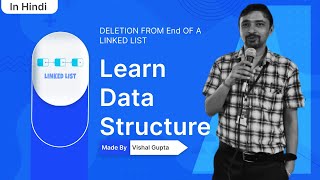 DELETION FROM END OF A LINKED LIST | DSA | Vishal Gupta