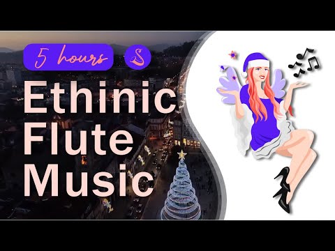 5 Hours Ethnic Flute Music - Relaxing Music, Tradational Music, Spa Music, Stress Relief Music