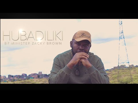 HUBADILIKI - MINISTER ZACKY BROWN