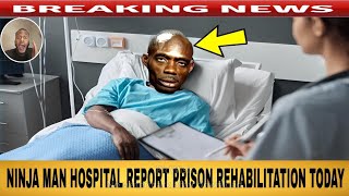 Breaking NINJA MAN H0spital Report Pris0n Rehabilitation Today CONFIRM NINJA MAN Serious Message 