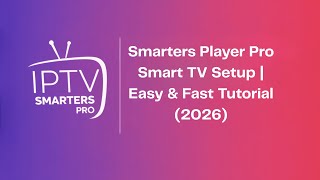Smarters Player Pro Smart TV Setup | Easy & Fast Tutorial (2026)