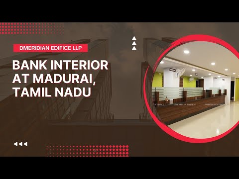 BANK INTERIOR | MADURAI, TAMIL NADU | DMERIDIAN EDIFICE LLP | +91 9633717537 | 9387873939