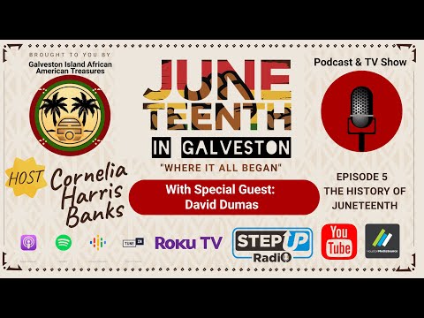Juneteenth in Galveston, Where It All Began Episode 5 with David Dumas