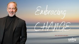 Embracing Change | Rev Neusom Holmes | Unity of the Triangle | May 1 2022