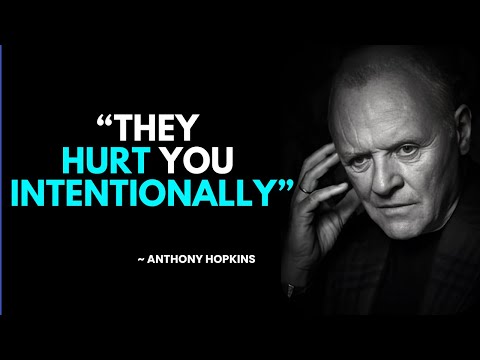 They Hurt You Intentionally - Anthony Hopkins Speech