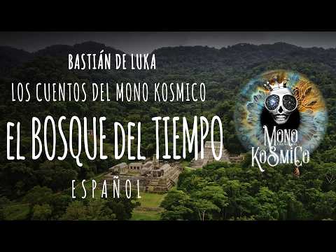 EL BOSQUE DEL TIEMPO - Pakal y el Pueblo Maya - Les Contes du Singe Kosmic, Bastián de Luka