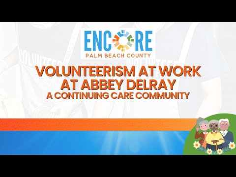 VOLUNTEERISM AT WORK AT ABBEY DELRAY A CONTINUING CARE COMMUNITY | Encore Palm Beach County