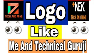 Make professional logo in  phone and free!Like me And Technical Guruji!--Tech and mind