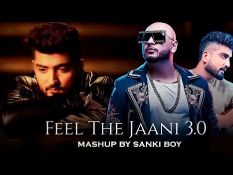 Feel The Jaani 3.0 Mashup_B Praak_ Jaani __SANKI BOY_ Punjabi Sad Song 2025