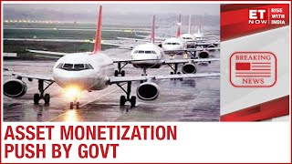 Government's big push for asset monetization; six airports to be privatized soon