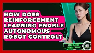 How Does Reinforcement Learning Enable Autonomous Robot Control?
