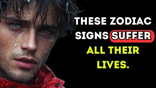 These Zodiac signs suffer all their lives.