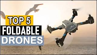 Top 5 Best Foldable Drones in 2025