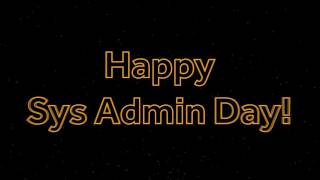 Happy Sys Admin Day 2016!