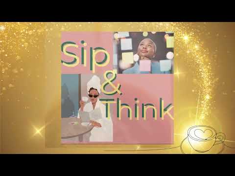 Sip & Think Intro..