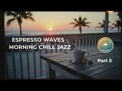 Espresso Waves  - Morning Chill Jazz - Part 5 | Retro Jazz & Coastal Chill from the Gulf 🌞🎷
