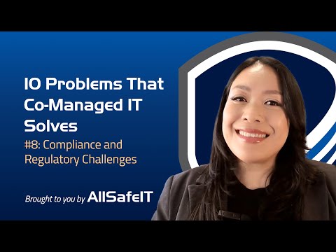 10 Problems Co-Managed IT Solves | #8: Compliance & Regulatory Challenges