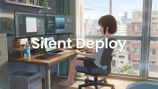 Silent Deploy - Chillstep for Production Push Sessions