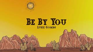 Luke Combs - Be By You (Lyrics)