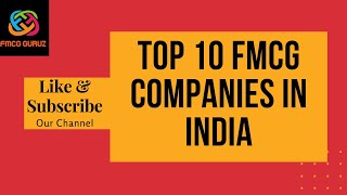 FMCG | Top 10 FMCG Companies In India | FMCG Industry (courtesy Wellborn TV)